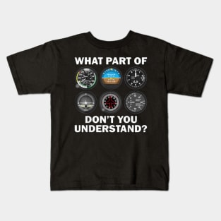 Pilot Airplane Instruments What Part Of Dont You Understand Kids T-Shirt